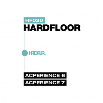 Hardfloor – Acperience 6 + 7