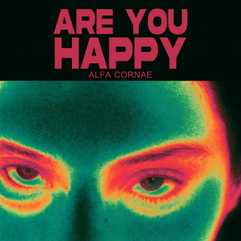 Alfa Cornae – Are You Happy