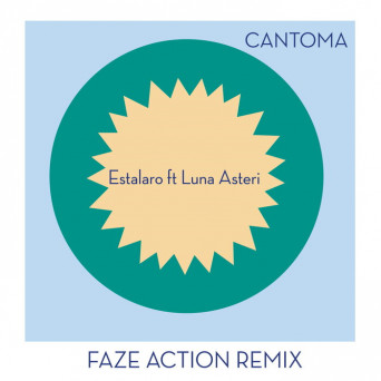 Cantoma & Luna Asteri – Estalaro (Faze Action Remix) [feat. Luna Asteri]