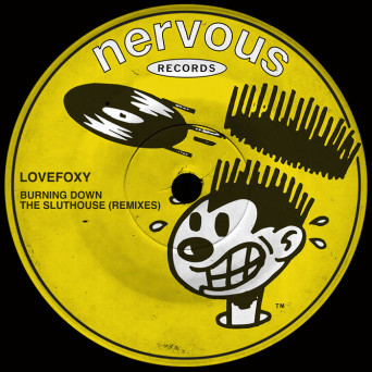 LOVEFOXY – Burning Down The Sluthouse (Remixes)