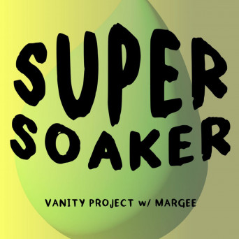 Vanity Project – Super Soaker