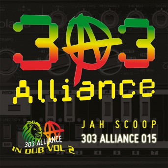 Jah Scoop – 303 Alliance 015 – In Dub Vol. 2