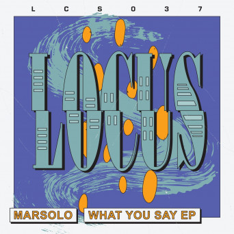 Marsolo – What You Say EP