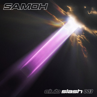 SAMOH – club slash 003 – Art of Letting Go