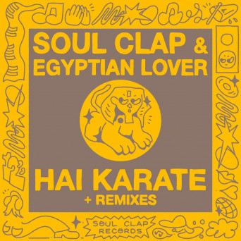 Soul Clap & The Egyptian Lover – Hai Karate + Remixes