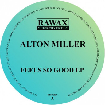 Alton Miller – Feels So Good EP