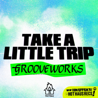 Grooveworks – Take A Little Trip