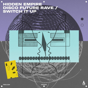 Hidden Empire – Disco Future Rave / Switch It Up