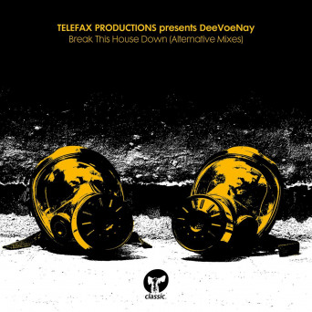 TELEFAX PRODUCTIONS – Break This House Down – Alternative Mixes