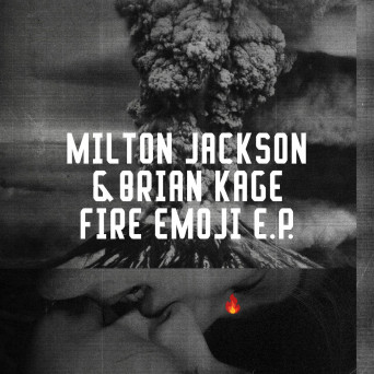 Milton Jackson & Brian Kage – Fire Emoji