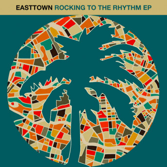 Easttown – Rocking To The Rhythm EP