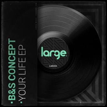B&S Concept – Your Life EP