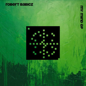 Robert Babicz – My Mind EP