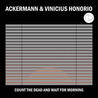 Ackermann & Vinicius Honorio – Count the dead and wait for morning