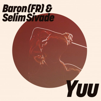 Baron (FR) & Selim Sivade – Yuu
