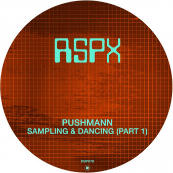 PUSHMANN – Sampling & Dancing (Part 1)