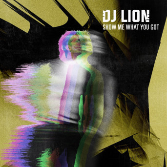 DJ Lion – Show Me What You Got