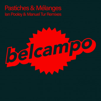 Belcampo – Pastiches & Mélanges (Ian Pooley & Manuel Tur Remixes)