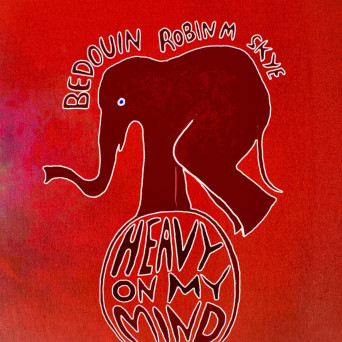 Skye, Bedouin & Robin M – Heavy On My Mind feat. SKYE