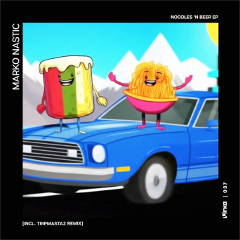 Marko Nastic – Noodles ‘N Beer EP (Incl. Tripmastaz Remix)