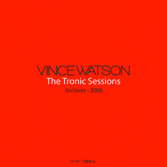 Vince Watson – Archives – The Tronic Sessions