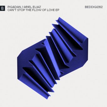 Pig&Dan, Ariel Eliaz – Can’t Stop The Flow Of Love EP