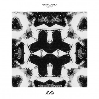 Gray Cosmo – Excess