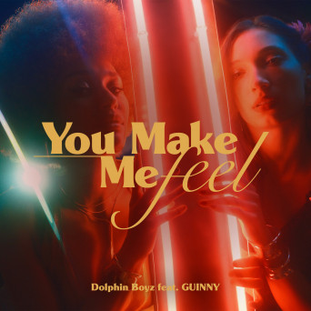 Dolphin Boyz – You Make Me Feel (Extended Versions)