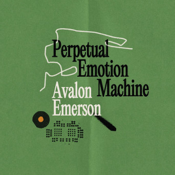 Avalon Emerson – Perpetual Emotion Machine