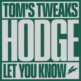 Hodge – Tom’s Tweaks / Let You Know
