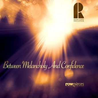 Rowpieces – Between Melancholy And Confidence