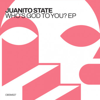 Juanito State – Who’s God To You?