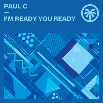 Paul C – I’m Ready You Ready
