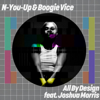 Boogie Vice, N-You-Up & Joshua Morris – All By Design