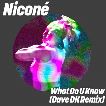 Nicone – What Do U Know (Dave DK Remix)