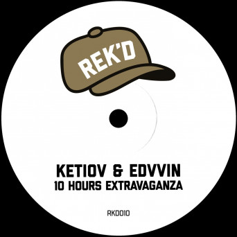 Ketiov & Edvvin – 10 Hours Extravaganza