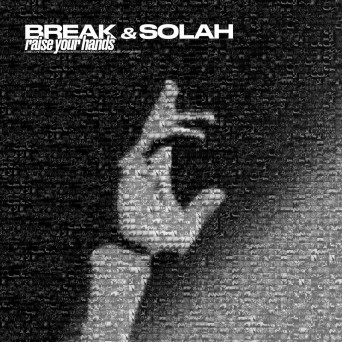 Break & SOLAH – Raise Your Hands / Short Stuff