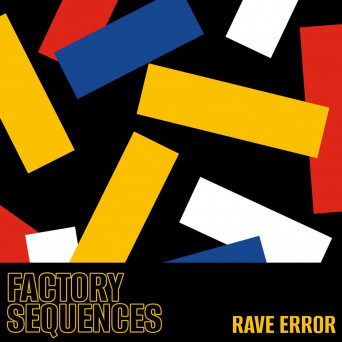 Factory Sequences – Rave Error
