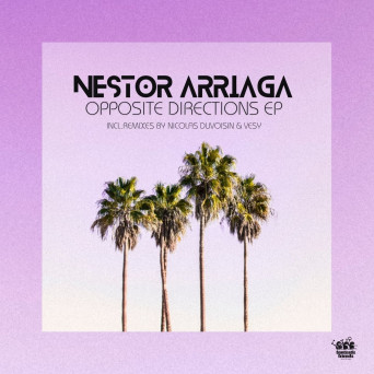 Nestor Arriaga – Opposite Directions EP