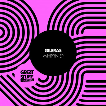 Gileras – Whippin EP