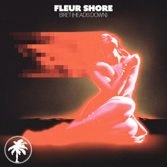 Fleur Shore – Bret (Heads Down)