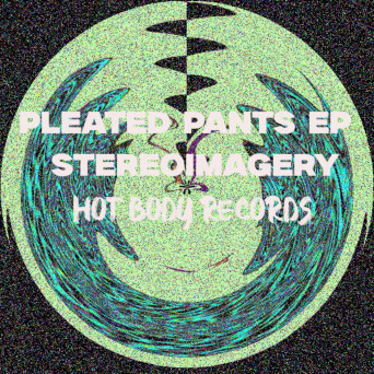Stereoimagery – Pleated Pants EP