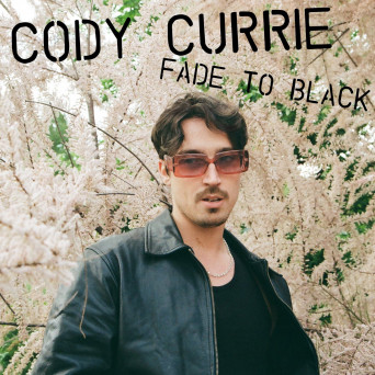 Cody Currie – Fade To Black EP