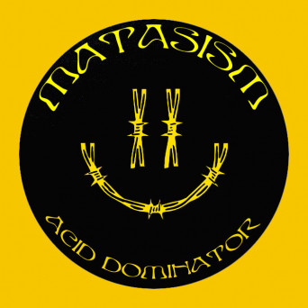 Matasism – Acid Dominator
