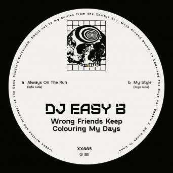 DJ Easy B – Wrong Friends Keep Colouring My Days