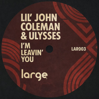 Lil’ John Coleman – I’m Leavin’ You