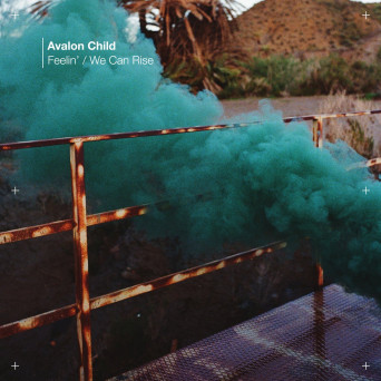 Avalon Child – Feelin’ / We Can Rise