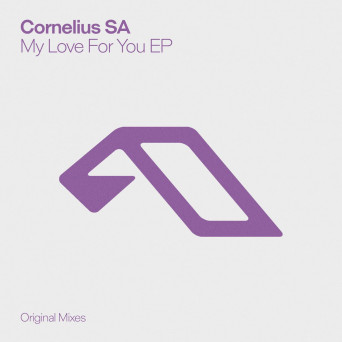 Cornelius SA – My Love For You EP