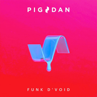 Funk D’Void & Pig&Dan – We Dont Know Whats Real