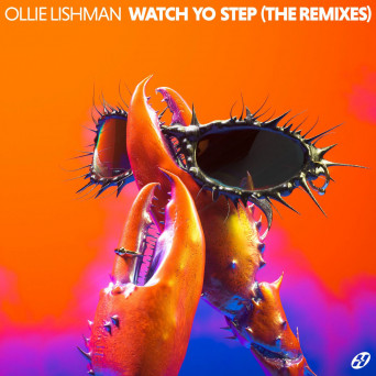 Ollie Lishman – WATCH YO STEP (The Remixes)